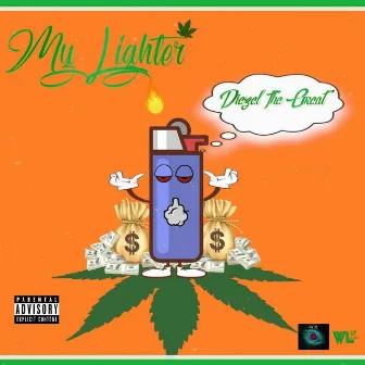 My Lighter by DIEZEL THE GREAT