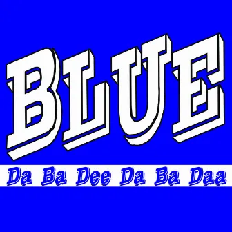 Blue (Da Ba Dee) by I'm Blue