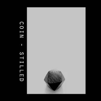 Stilled by Coin