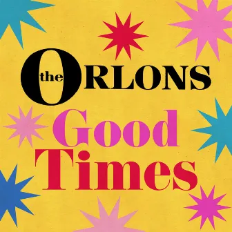 Good Times by The Orlons