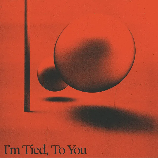 I'm Tied, To You - Edit