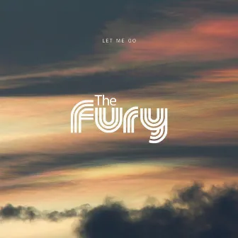 Let Me Go by The Fury