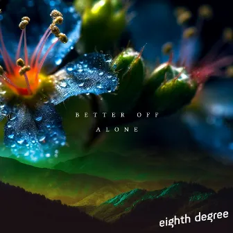 Better Off Alone by eighth degree