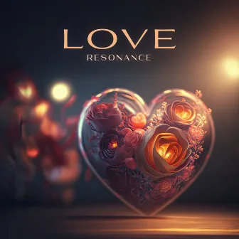 Love Resonance: Healing Harmonies for Stress Relief and DNA Repair 528Hz by Sophia Mind