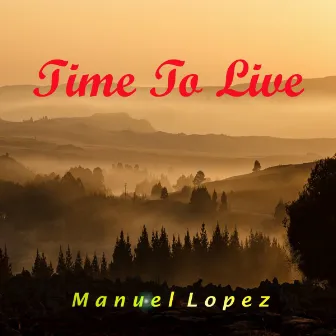 Time to Live by manuel lopez