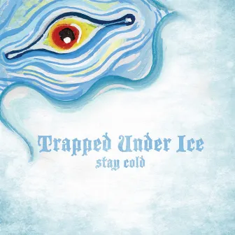 Stay Cold by Trapped Under Ice