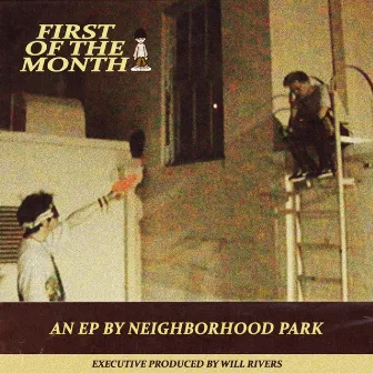 FIRST OF THE MONTH by NEIGHBORHOOD PARK