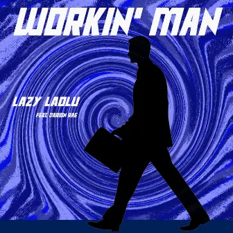 Workin' Man by Lazy Laolu