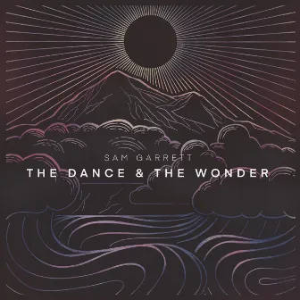 The Dance & the Wonder by Sam Garrett