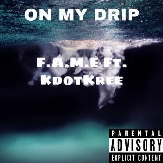 ON MY DRIP by KdotKree