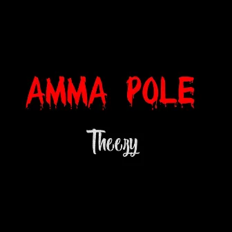 Amma Pole by Theezy