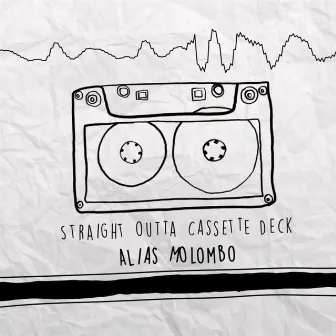 Straight Outta Cassette Deck by Alias Molombo