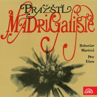 Pražští madrigalisté by Prague Madrigal Singers and Orchestra