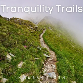 Tranquility Trails: Zen Massage Pathways by Asian Spa Music Meditation