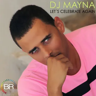 Let’s Celebrate Again by Dj Mayna