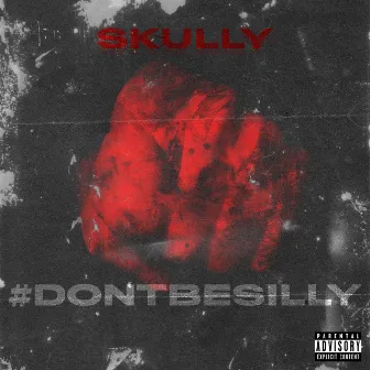 Dont Be Silly by Skully