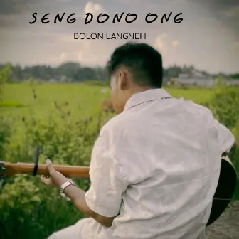 Seng Dono Ong by Bolon Langneh