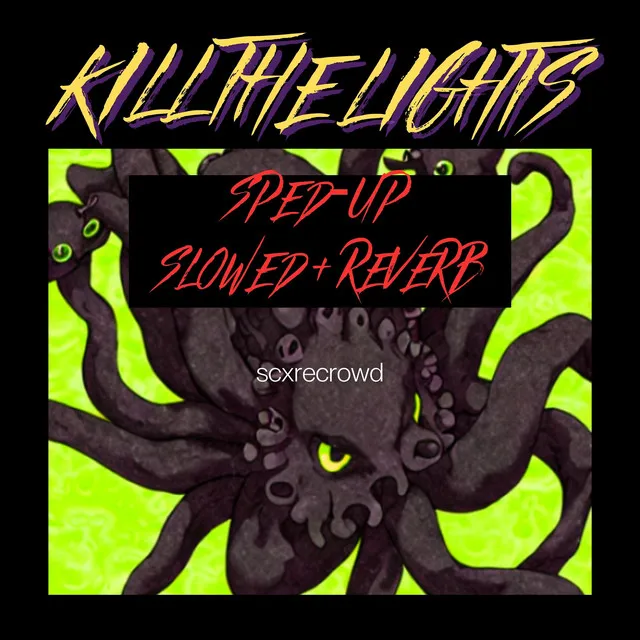 KILL THE LIGHTS - Sped-Up