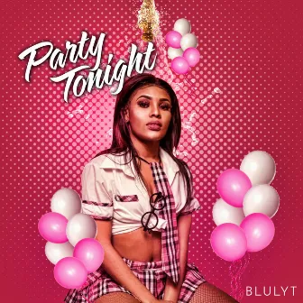 Party Tonight (Extended Version) by Blulyt