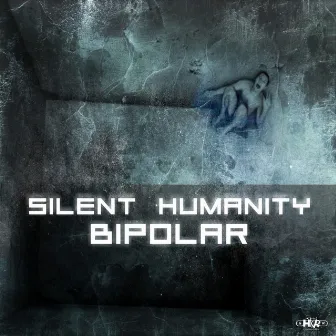 Bipolar - Single by Silent Humanity