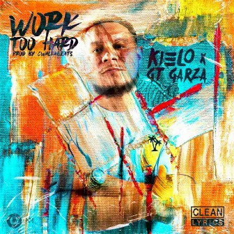 Work Too Hard (feat. GT Garza) by Kielo