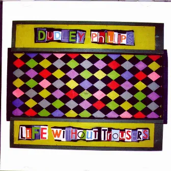 Life Without Trousers by Dudley Phillips