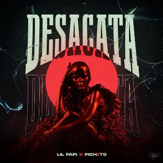 Desacatá by Lil Papi