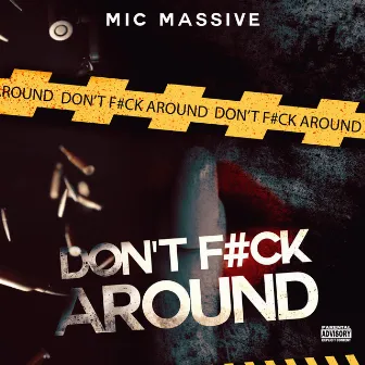 Don't fuck around by MicMassive