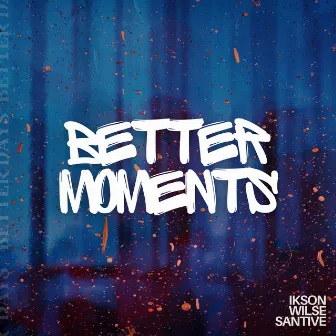 Better Moments by Wilse