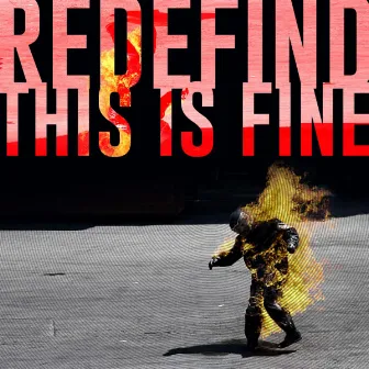 This Is Fine by Redefind