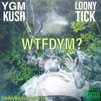 WTFDYM? by Shamari Kushington