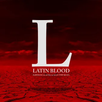 Latin Blood by Scot Type Beats