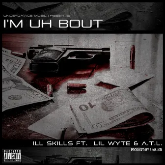 I'm Uh Bout (feat. Lil Wyte & A.T.L.) by Ill Skills