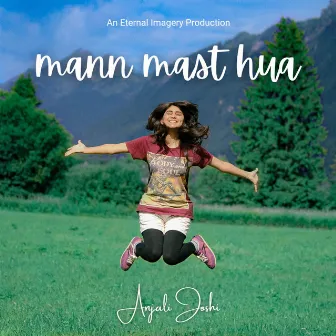 Mann Mast Hua by Anjali Joshi