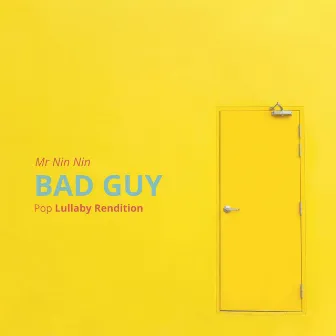 Bad Guy by Mr Nin Nin