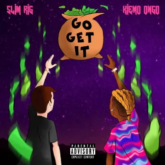 Go Get It by Slim Rig