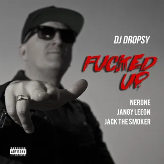 Fucked Up by Dj Dropsy