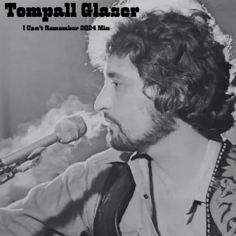 I Can’t Remember (2024 Mix) by Tompall Glaser