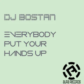 Everybody Put Your Hands Up by DJ Bostan