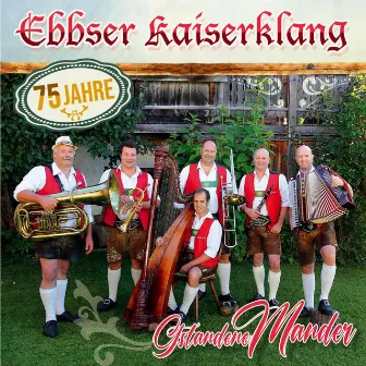 Gstandene Mander - 75 Jahre by Ebbser Kaiserklang