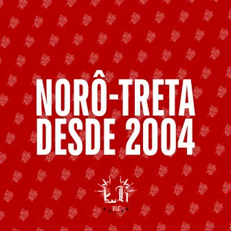 Norô-Treta Desde 2004 by LK MC 62