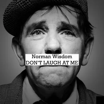 Don't Laugh at Me by Norman Wisdom