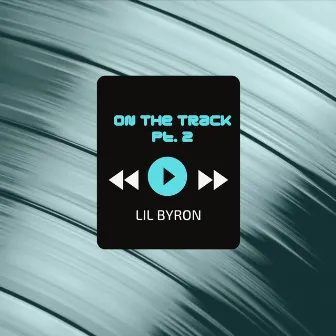 On The Track, Pt. 2 by Lil Byron