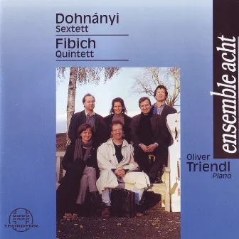 Fibich: Quintetto Re Maggiore, Dohnányi: Sextett in C-Dur by Ensemble Acht