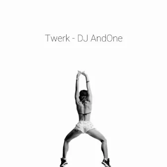 Twerk by DJ AndOne