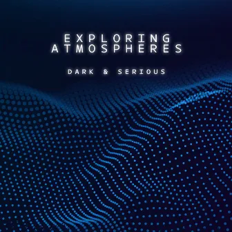 Exploring Atmospheres - Dark and Serious by Alan Reed