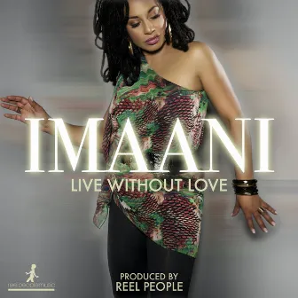 Live Without Love (Reel People Remixes) by Imaani