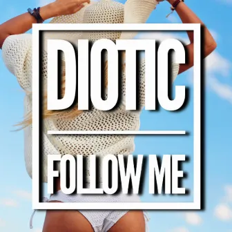 Follow Me by Diotic