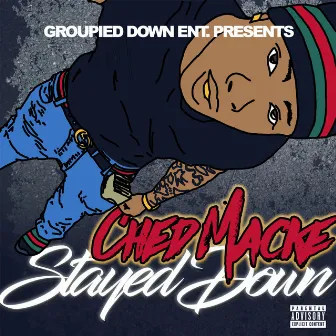 Stayed Down by Ched Macke