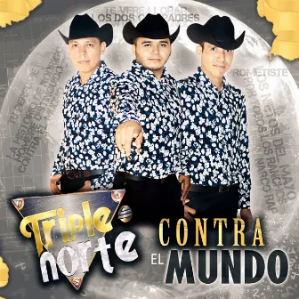 Contra el Mundo by Triple Norte